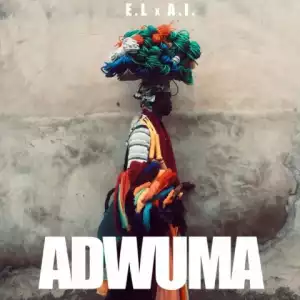 E.l - Adwuma ft A.I